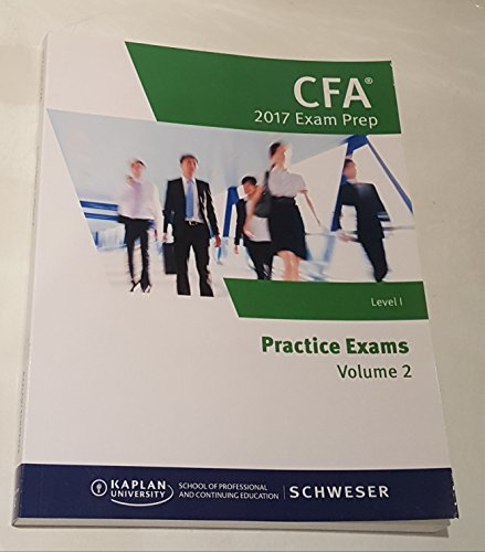 Stock image for Schweser- CFA 2017 Exam Prep: Level 1- Practice Exams Volume 2 for sale by Better World Books