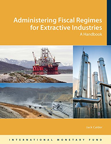 Beispielbild fr Administering Fiscal Regimes for Extractive Industries : A Handbook zum Verkauf von Better World Books