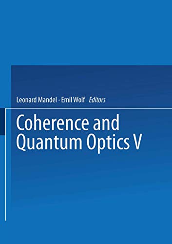 9781475706079: Coherence and Quantum Optics V: Proceedings of the Fifth Rochester Conference on Coherence and Quantum Optics held at the University of Rochester, June 13-15, 1983