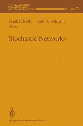 9781475724202: Stochastic Networks: 71 (The IMA Volumes in Mathematics and its Applications)