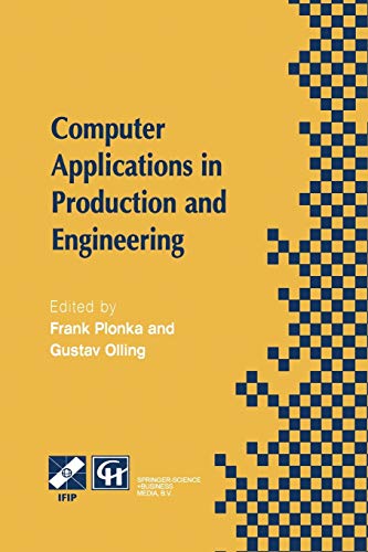 9781475748338: Computer Applications in Production and Engineering: IFIP TC5 International Conference on Computer Applications in Production and Engineering (CAPE ... in Information and Communication Technology)