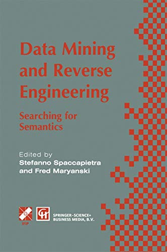 Imagen de archivo de Data Mining and Reverse Engineering : Searching for semantics. IFIP TC2 WG2.6 IFIP Seventh Conference on Database Semantics (DS-7) 7-10 October 1997; Leysin; Switzerland a la venta por Ria Christie Collections