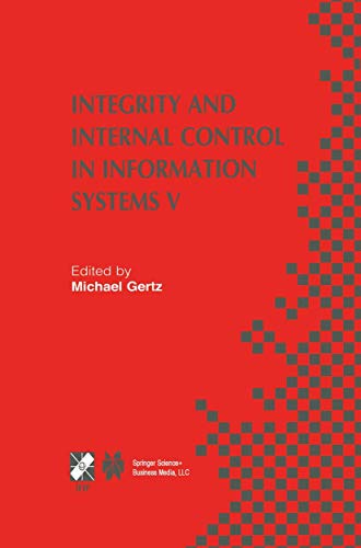 9781475755350: Integrity and Internal Control in Information Systems V: IFIP TC11 / WG11.5 Fifth Working Conference on Integrity and Internal Control in Information ... November 11-12, 2002, Bonn, Germany: 124