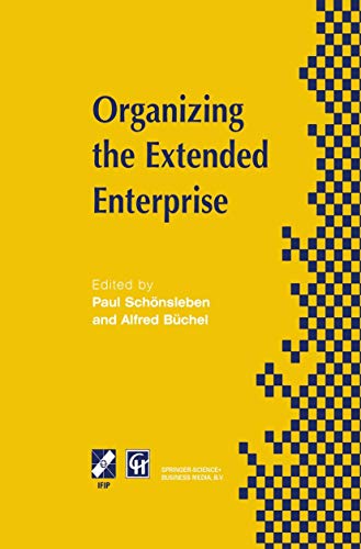Stock image for Organizing the Extended Enterprise: IFIP TC5 / WG5.7 International Working Conference on Organizing the Extended Enterprise 15?18 September 1997, . in Information and Communication Technology) for sale by Lucky's Textbooks