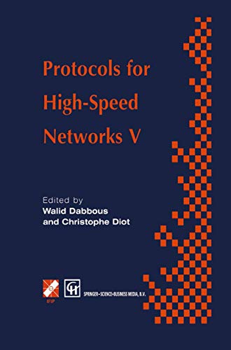 Image d'archives pour Protocols for High-Speed Networks V: TC6 WG6.1/6.4 Fifth International Workshop on Protocols for High-Speed Networks (PfHSN '96) 28-30 October 1996, ... in Information and Communication Technology) mis en vente par Ria Christie Collections