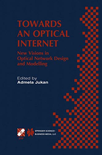 Stock image for Towards an Optical Internet: New Visions in Optical Network Design and Modelling. IFIP TC6 Fifth Working Conference on Optical Network Design and . Information and Communication Technology, 76) for sale by BOOKWEST