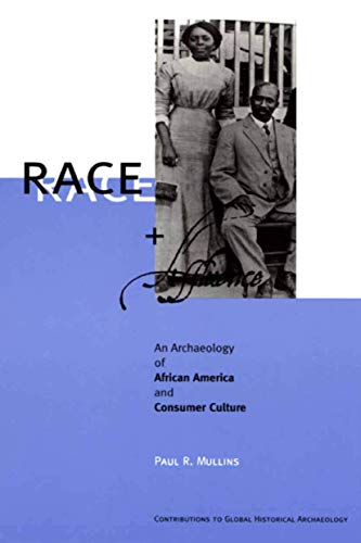 9781475771800: Race and Affluence: An Archaeology of African America and Consumer Culture (Contributions To Global Historical Archaeology)