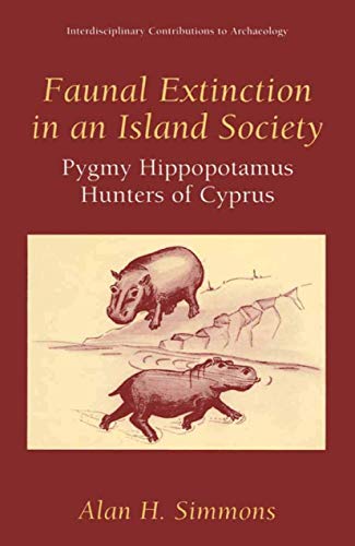 Stock image for Faunal Extinction in an Island Society: Pygmy Hippopotamus Hunters of Cyprus (Interdisciplinary Contributions to Archaeology) for sale by GF Books, Inc.