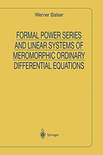 Imagen de archivo de Formal Power Series and Linear Systems of Meromorphic Ordinary Differential Equations (Universitext) a la venta por Lucky's Textbooks