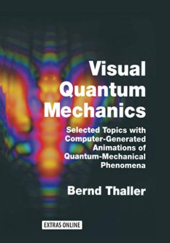 Stock image for Visual Quantum Mechanics : Selected Topics with Computer-Generated Animations of Quantum-Mechanical Phenomena for sale by Buchpark
