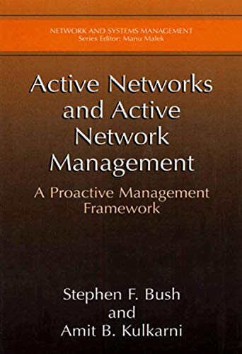 Stock image for Active Networks and Active Network Management: A Proactive Management Framework (Network and Systems Management) for sale by AwesomeBooks