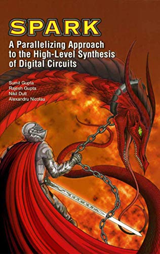 9781475779219: SPARK: A Parallelizing Approach to the High-Level Synthesis of Digital Circuits