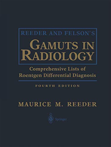 9781475781229: Reeder and Felson s Gamuts in Radiology: Comprehensive Lists of Roentgen Differential Diagnosis