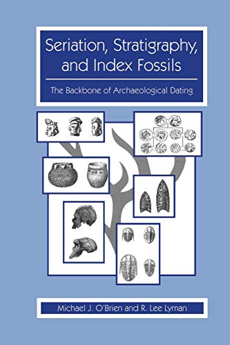 9781475781922: Seriation, Stratigraphy, and Index Fossils: The Backbone of Archaeological Dating