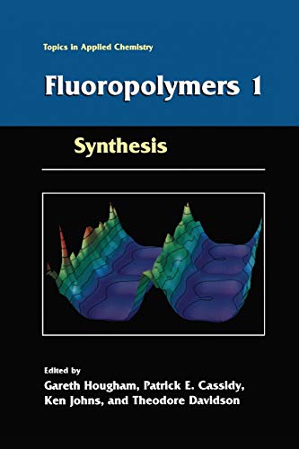 9781475786217: Fluoropolymers 1: Synthesis (Topics in Applied Chemistry)