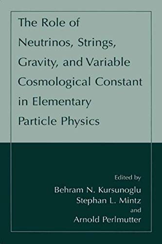 9781475787009: The Role of Neutrinos, Strings, Gravity, and Variable Cosmological Constant in Elementary Particle Physics
