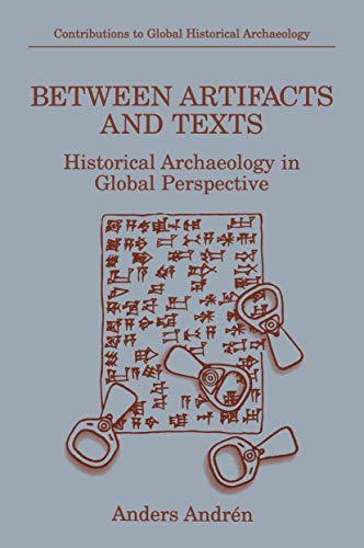 Stock image for Between Artifacts and Texts : Historical Archaeology in Global Perspective for sale by Ria Christie Collections