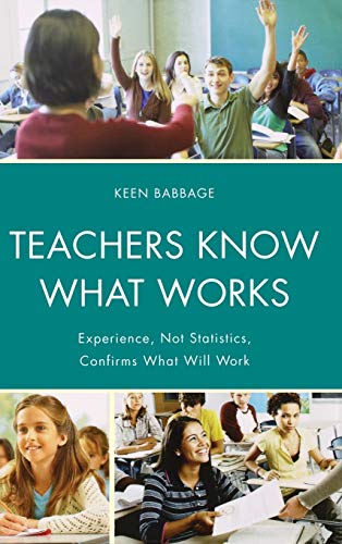 Stock image for TEACHERS KNOW WHAT WORKS:EXPERIENCE NOT Format: Hardcover for sale by INDOO