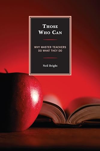 Imagen de archivo de Those Who Can: Why Master Teachers Do What They Do a la venta por Goodwill