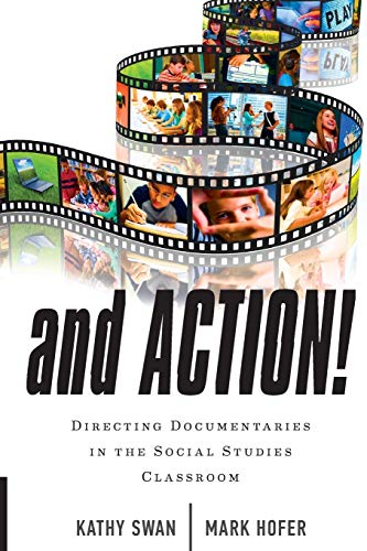 Stock image for And Action!: Directing Documentaries in the Social Studies Classroom for sale by Brook Bookstore