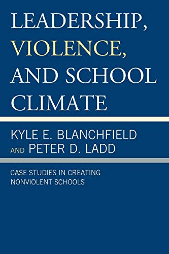 Imagen de archivo de Leadership, Violence, and School Climate: Case Studies in Creating Non-Violent Schools a la venta por Michael Lyons