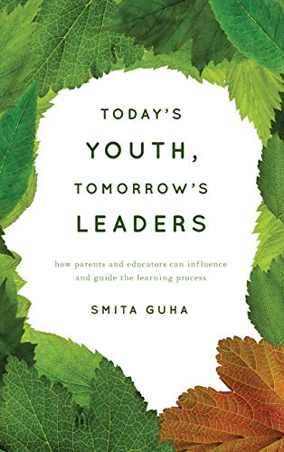 Beispielbild fr Today's Youth, Tomorrow's Leaders : How Parents and Educators Can Influence and Guide the Learning Process zum Verkauf von Better World Books