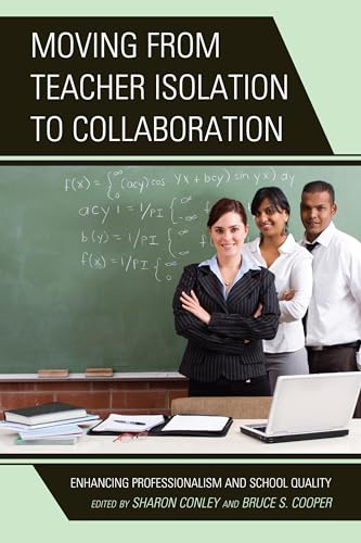 Stock image for Moving from Teacher Isolation to Collaboration: Enhancing Professionalism and School Quality for sale by Front Cover Books