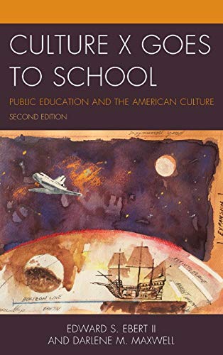 Culture X Goes to School Public Education and the American Culture