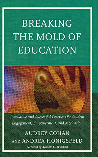 Beispielbild fr Breaking the Mold of Education: Innovative and Successful Practices for Student Engagement, Empowerment, and Motivation (Volume 4) zum Verkauf von Michael Lyons