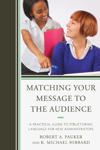 Beispielbild fr Matching Your Message to the Audience: A Practical Guide to Structuring Language for New Administrators zum Verkauf von Michael Lyons