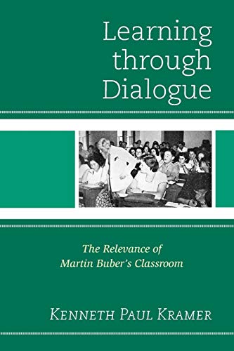 Beispielbild fr Learning Through Dialogue: The Relevance of Martin Buber's Classroom zum Verkauf von Windows Booksellers