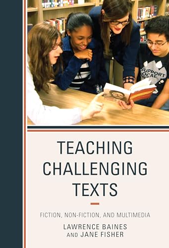 Teaching Challenging Texts: Fiction, Non-fiction, and Multimedia (9781475805215) by Baines, Lawrence; Fisher, Jane