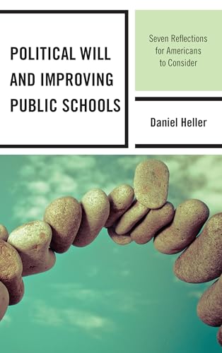 9781475805468: Political Will and Improving Public Schools: Seven Reflections for Americans to Consider