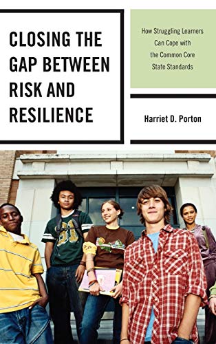 9781475805758: Closing the Gap Between Risk and Resilience: How Struggling Learners Can Cope with the Common Core State Standards
