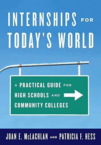 Imagen de archivo de Internships for Today's World : A Practical Guide for High Schools and Community Colleges a la venta por Better World Books: West