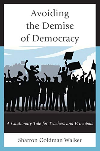 Imagen de archivo de Avoiding the Demise of Democracy A Cautionary Tale for Teachers and Principals a la venta por TextbookRush