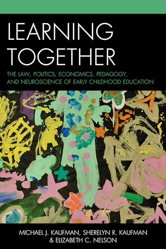 Beispielbild fr Learning Together : The Law, Politics, Economics, Pedagogy, and Neuroscience of Early Childhood Education zum Verkauf von Better World Books