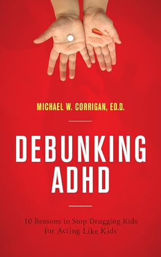 Beispielbild fr Debunking ADHD : 10 Reasons to Stop Drugging Kids for Acting Like Kids zum Verkauf von Better World Books