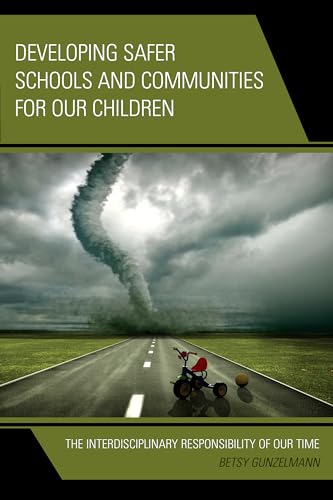 Stock image for Developing Safer Schools and Communities for Our Children: The Interdisciplinary Responsibility of Our Time for sale by Michael Lyons