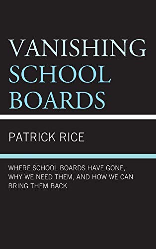Beispielbild fr Vanishing School Boards: Where School Boards Have Gone, Why We Need Them, and How We Can Bring Them Back zum Verkauf von Buchpark