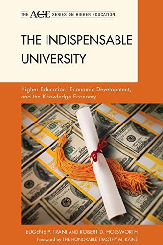 Stock image for The Indispensable University Higher Education, Economic Development, and the Knowledge Economy The ACE Series on Higher Education for sale by PBShop.store US