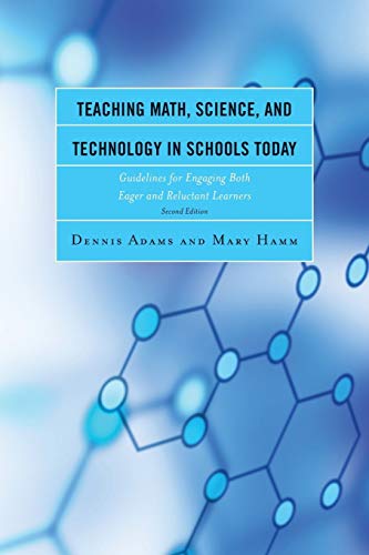 9781475809046: Teaching Math, Science, and Technology in Schools Today: Guidelines for Engaging Both Eager and Reluctant Learners, 2nd Edition