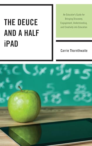 Beispielbild fr The Deuce and a Half iPad: An Educator's Guide for Bringing Discovery, Engagement, Understanding, and Creativity Into Education zum Verkauf von Monster Bookshop