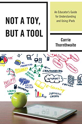 Beispielbild fr Not a Toy, but a Tool : An Educator's Guide for Understanding and Using IPads zum Verkauf von Better World Books