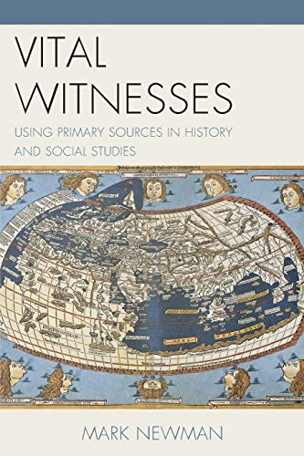 9781475810530: Vital Witnesses: Using Primary Sources in History and Social Studies