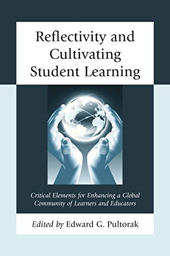 Stock image for Reflectivity and Cultivating Student Learning: Critical Elements for Enhancing a Global Community of Learners and Educators for sale by Michael Lyons