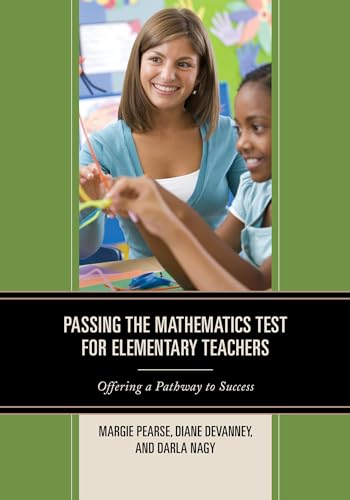 9781475810837: Passing the Mathematics Test for Elementary Teachers: Offering a Pathway to Success