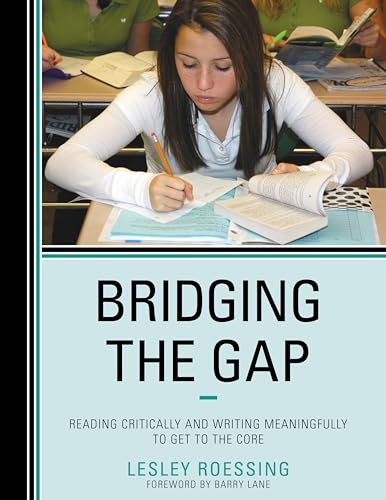 9781475810912: Bridging the Gap: Reading Critically and Writing Meaningfully to Get to the Core