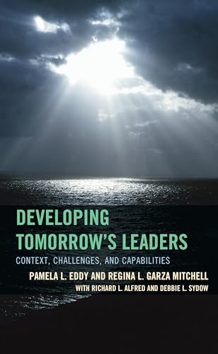 Beispielbild fr Developing Tomorrows Leaders: Context, Challenges, and Capabilities (The Futures Series on Community Colleges) zum Verkauf von Michael Lyons