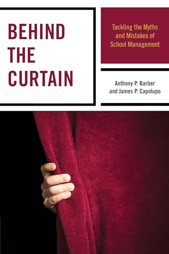 Beispielbild fr Behind the Curtain: Tackling the Myths and Mistakes of School Management zum Verkauf von Chiron Media